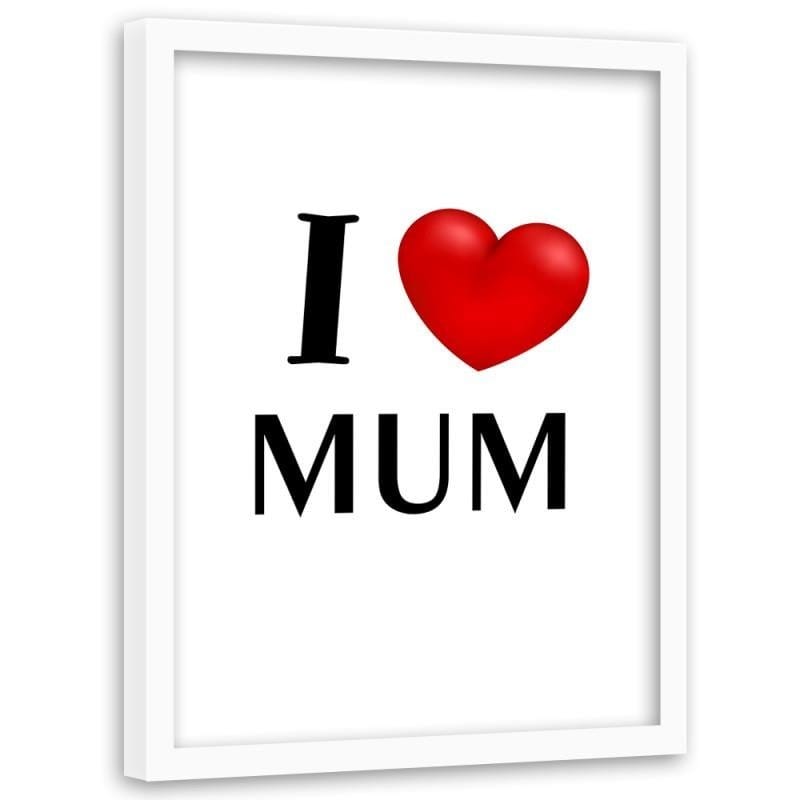 Glezna baltā rāmī - I love mummy Home Trends DECO