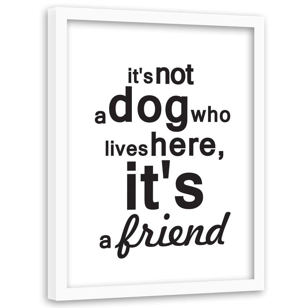Glezna baltā rāmī - Inscription Dog Is A Friend Home Trends DECO