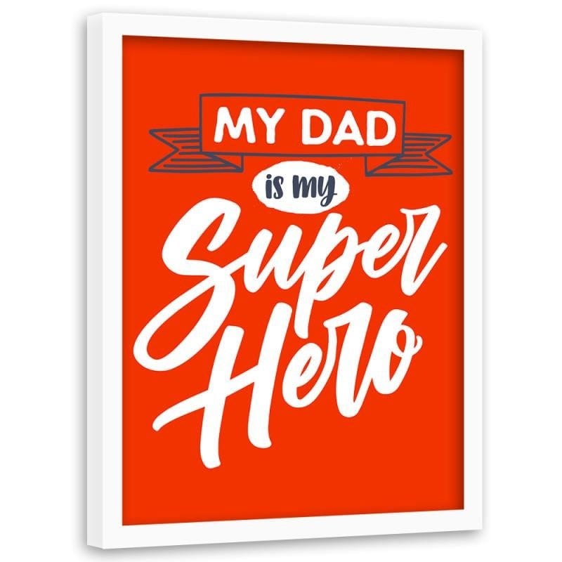 Glezna baltā rāmī - My dad is my superhero Home Trends DECO