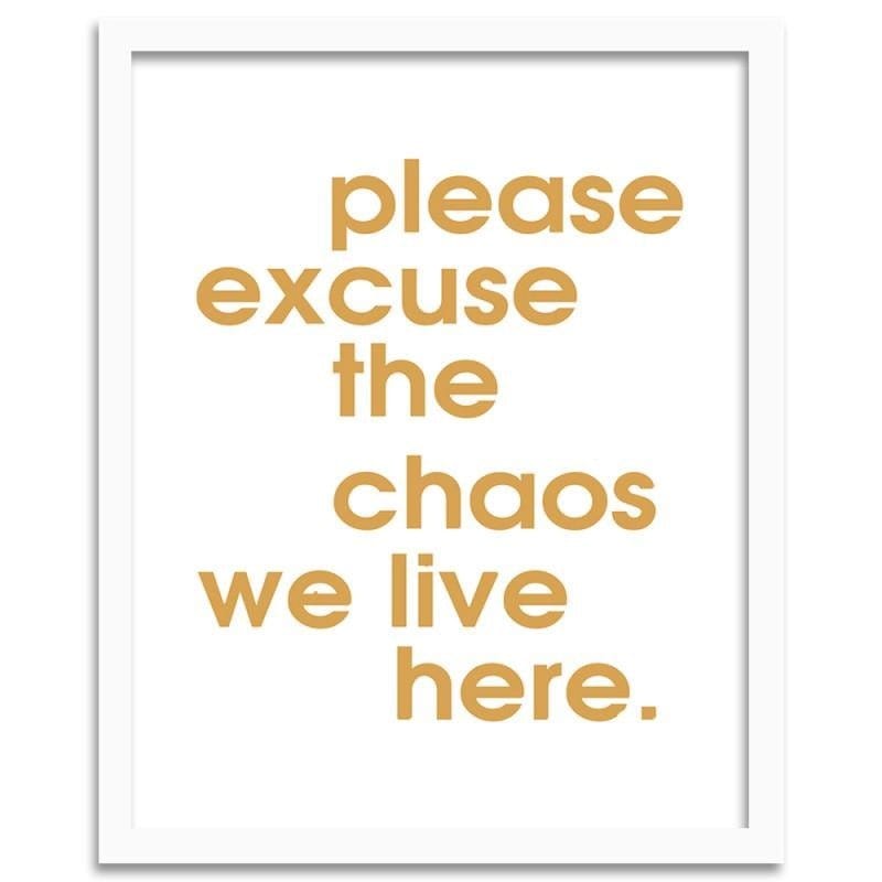 Glezna baltā rāmī - Please excuse the chaos Home Trends DECO
