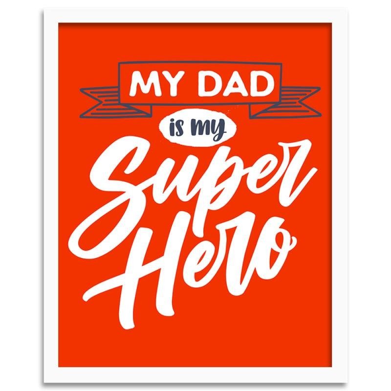Glezna baltā rāmī - My dad is my superhero 