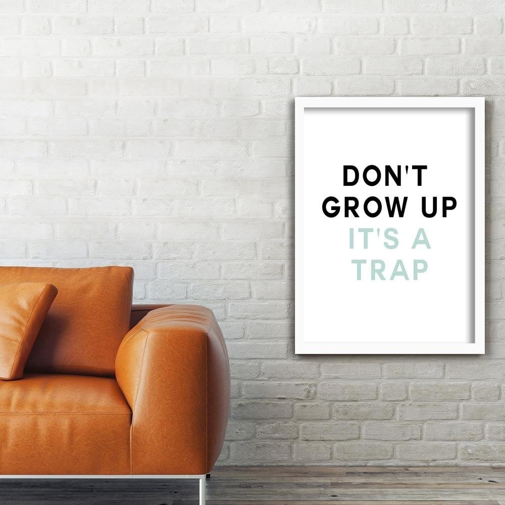 Glezna baltā rāmī - Do Not Grow Up  Home Trends DECO