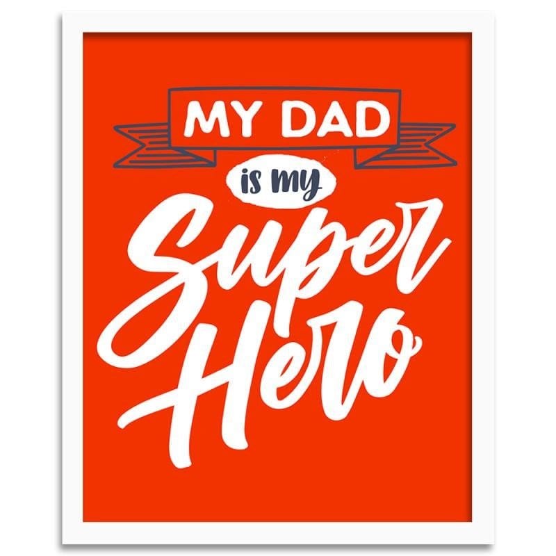 Glezna baltā rāmī - My dad is my superhero  Home Trends DECO