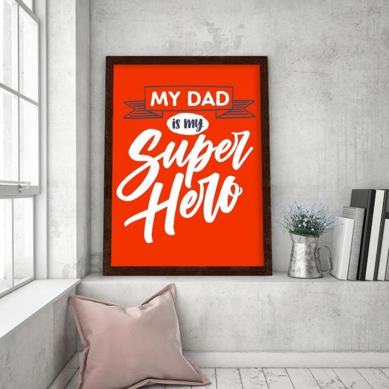 Glezna brūnā rāmī - My dad is my superhero  Home Trends DECO